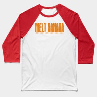 Melt Banana Baseball T-Shirt